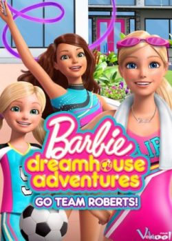 Banner Phim Barbie: Cuộc Phiêu Lưu Trong Ngôi Nhà Mơ Ước Phần 1 (Barbie Dreamhouse Adventures Season 1)