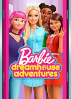 Banner Phim Barbie: Cuộc Phiêu Lưu Trong Ngôi Nhà Mơ Ước Phần 3 (Barbie Dreamhouse Adventures Season 3)