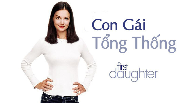 Banner Phim Con Gái Tổng Thống (First Daughter)