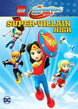 Banner Phim Những Cô Gái Siêu Anh Hùng: Trung Học Siêu Ác Nhân (Lego DC Super Hero Girls: Super-Villain High)