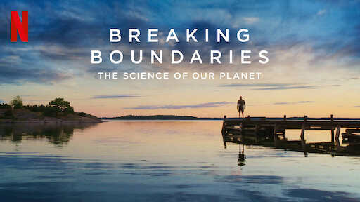 Banner Phim Phá Vỡ Ranh Giới: Cứu Lấy Hành Tinh Của Chúng Ta (Breaking Boundaries: The Science of Our Planet)