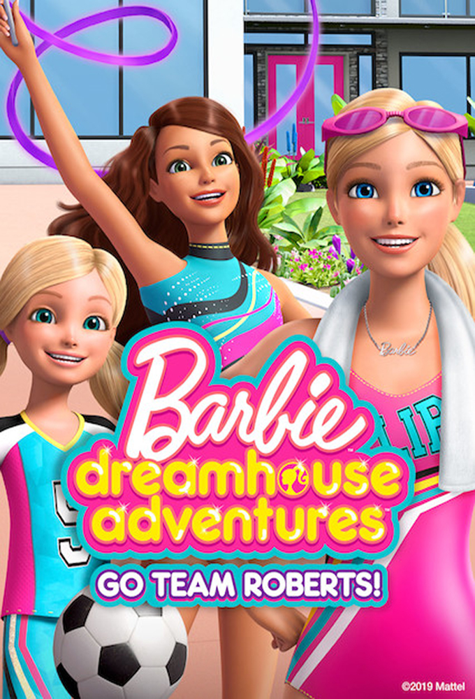 Xem Phim Barbie Cuộc Phiêu Lưu Trong Ngôi Nhà Mơ Ước: Đi Nào Đội Roberts (Barbie Dreamhouse Adventures: Go Team Roberts)