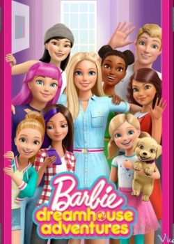 Poster Phim Barbie: Cuộc Phiêu Lưu Trong Ngôi Nhà Mơ Ước Phần 2 (Barbie Dreamhouse Adventures Season 2)