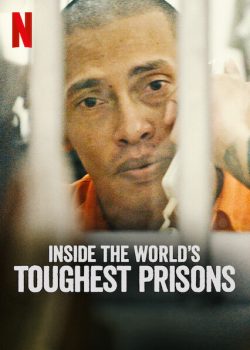 Poster Phim Bên trong những nhà tù khốc liệt nhất thế giới Phần 1 (Inside the World's Toughest Prisons Season 1)