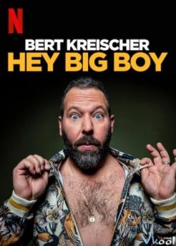 Xem Phim Bert Kreischer: Bé Bự Ơi (Bert Kreischer: Hey Big Boy)