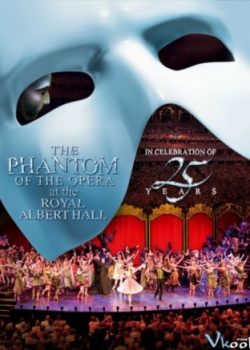Xem Phim Bóng Ma Nhà Hát Albert Hall (The Phantom Of The Opera At The Royal Albert Hall)