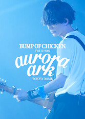 Xem Phim BUMP OF CHICKEN TOUR 2019 aurora ark TOKYO DOME (BUMP OF CHICKEN TOUR 2019 aurora ark TOKYO DOME)