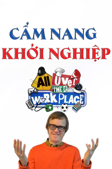 Poster Phim Cẩm Nang Khởi Nghiệp (All Over The Workplace)