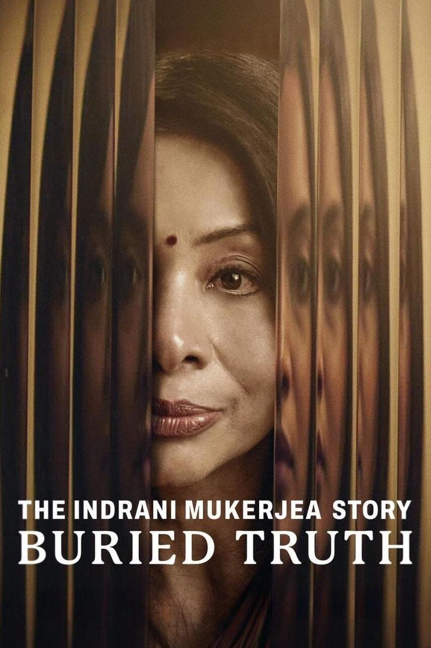 Poster Phim Câu chuyện về Indrani Mukerjea: Sự thật bị chôn giấu (The Indrani Mukerjea Story: Buried Truth)