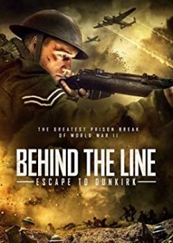 Poster Phim Chạy Trốn Đến Dunkirk (Behind the Line: Escape to Dunkirk)