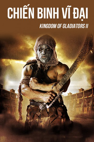 Xem Phim Chiến Binh Vĩ Đại (Kingdom Of Gladiators II)