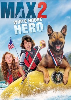 Xem Phim Chú Chó Max 2: Cứu Tinh Nhà Trắng (Max 2: White House Hero)