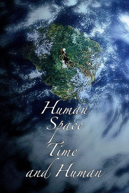 Xem Phim Con Người, Không Gian, Thời Gian Và Con Người (Human, Space, Time and Human)