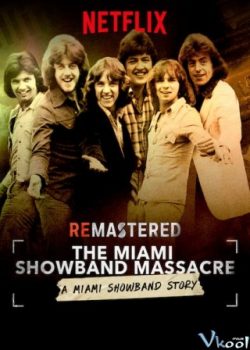 Xem Phim Cuộc Thảm Sát Miami Showband (Remastered: The Miami Showband Massacre)