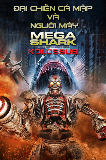 Xem Phim Đại Chiến Cá Mập Và Người Máy (MegaShark vs Kolossus)