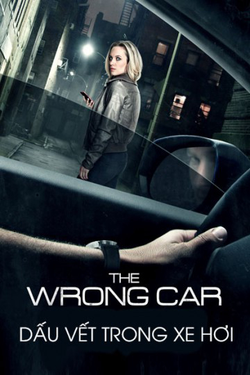 Poster Phim Dấu Vết Trong Xe Hơi (The Wrong Car)
