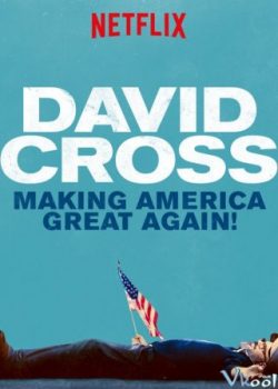 Xem Phim David Cross: Phục Hưng Nước Mỹ (David Cross: Making America Great Again)