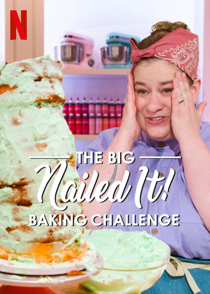 Poster Phim Dễ như ăn bánh! Thử thách siêu cấp (The Big Nailed It Baking Challenge)