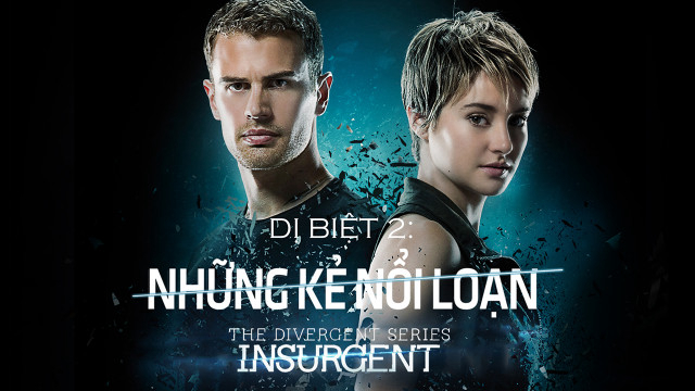 Xem Phim Dị Biệt 2: Những Kẻ Nổi Loạn (Divergent 2: Insurgent)