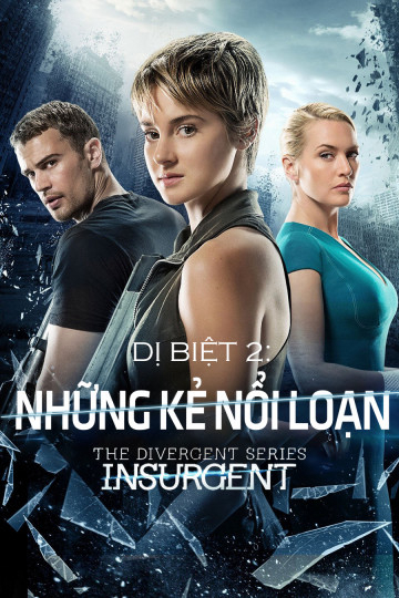 Xem Phim Dị Biệt 2: Những Kẻ Nổi Loạn (The Divergent Series: Insurgent)