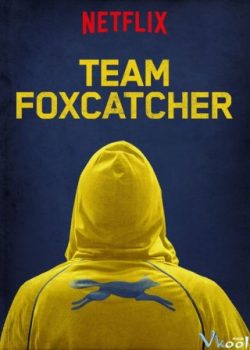 Xem Phim Đội Tuyển Foxcatcher (Team Foxcatcher)