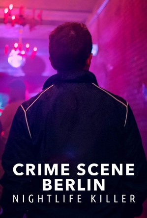 Xem Phim Hiện trường vụ án Berlin: Kẻ sát nhân về đêm Phần 1 (Crime Scene Berlin: Nightlife Killer Season 1)