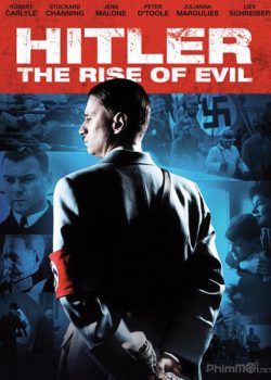 Xem Phim Hitler: Ác Quỷ Trỗi Dậy (Hitler: The Rise of Evil)