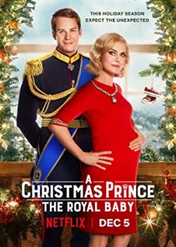 Xem Phim Hoàng Tử Giáng Sinh 3: Em Bé Hoàng Gia (A Christmas Prince: The Royal Baby)
