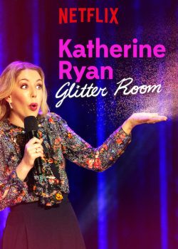 Poster Phim Katherine Ryan: Căn Phòng Long Lanh (Katherine Ryan: Glitter Room)