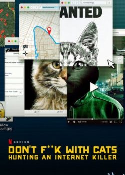 Xem Phim Kẻ Giết Mèo Hàng Loạt: Cuộc Săn Lùng Trên Mạng Phần 1 (Don't Fuck With Cats: Hunting An Internet Killer Season 1)