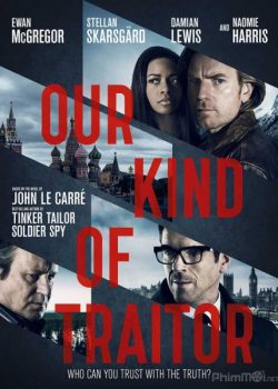 Poster Phim Kẻ Phản Bội (Our Kind of Traitor)