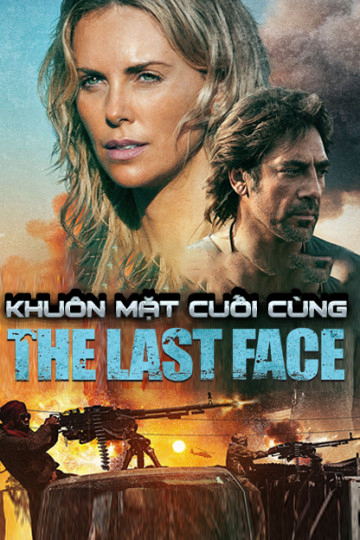 Poster Phim Khuôn Mặt Cuối Cùng (The Last Face)