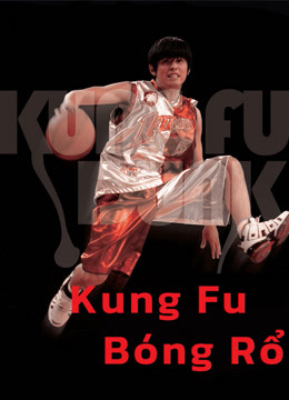 Xem Phim Kung Fu Bóng Rổ (Kung Fu Dunk)