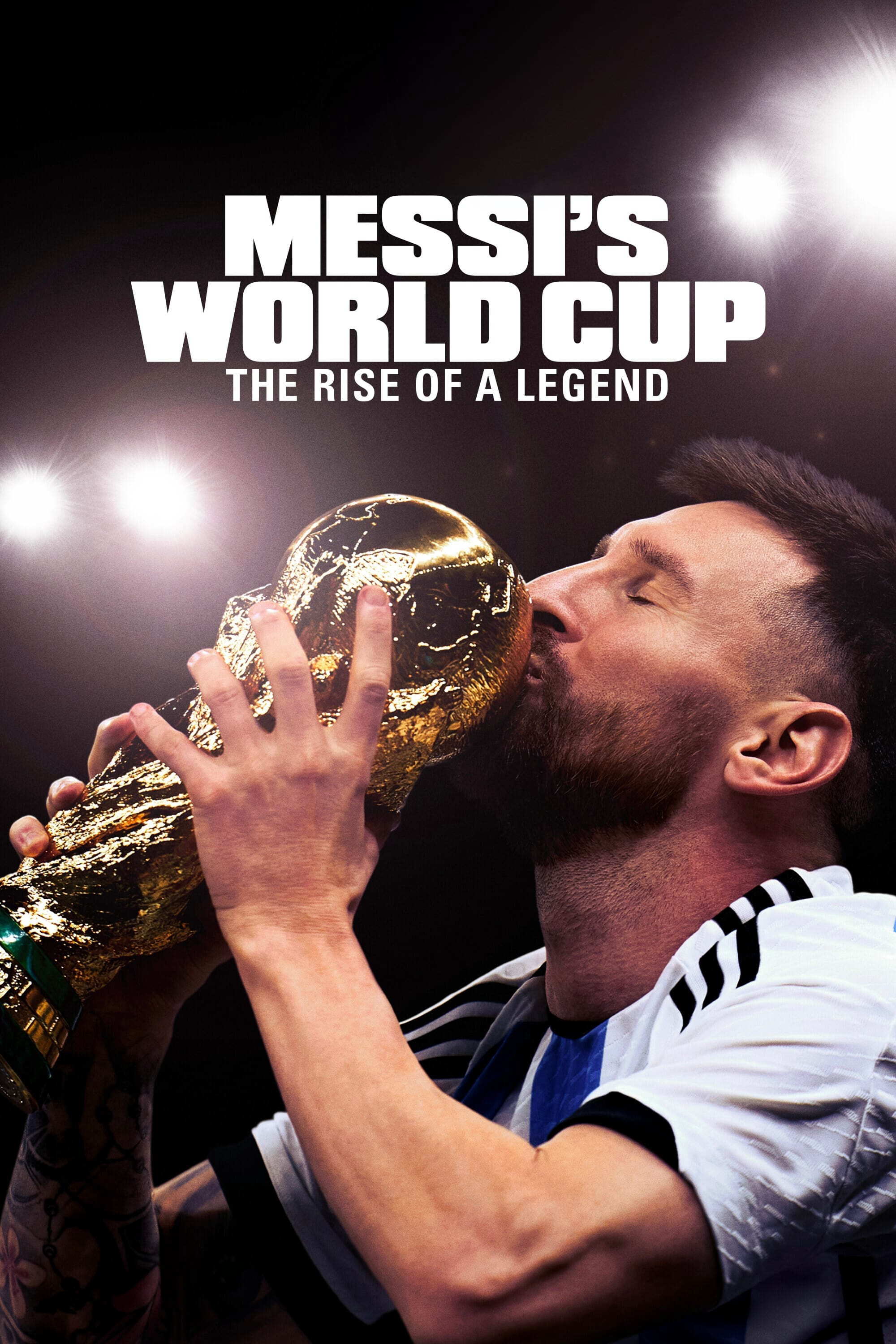 Poster Phim Kỳ World Cup Của Messi: Huyền Thoại Tỏa Sáng - Messi's World Cup: The Rise of a Legend (Messi's World Cup: The Rise of a Legend)