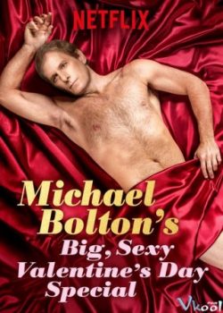 Xem Phim Lễ Tình Nhân Gợi Cảm (Michael Bolton's Big, Sexy Valentine's Day Special)