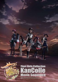 Xem Phim Linh Hồn Chiến Hạm: The Movie (Fleet Girls Collection KanColle Movie Sequence)