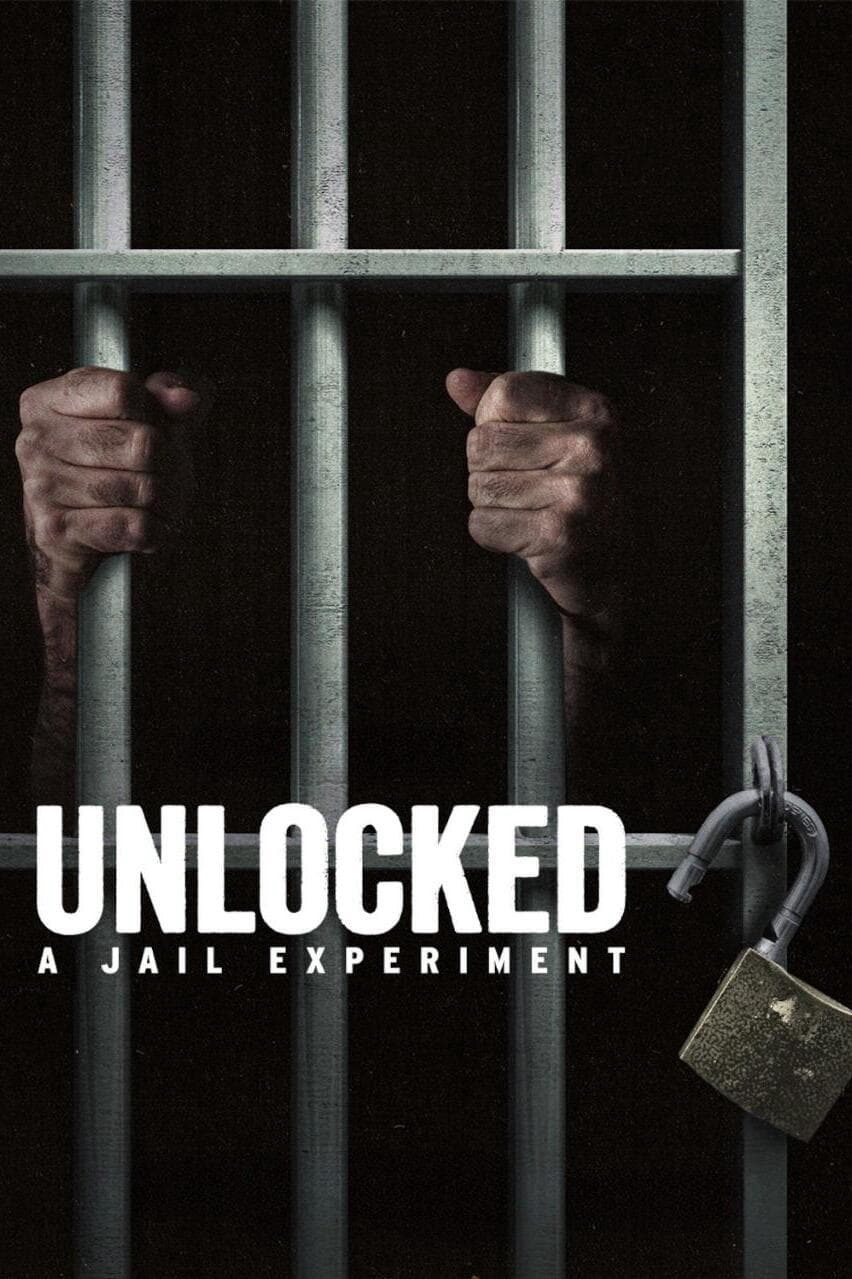 Poster Phim Mở khóa: Thí nghiệm nhà giam (Unlocked: A Jail Experiment)