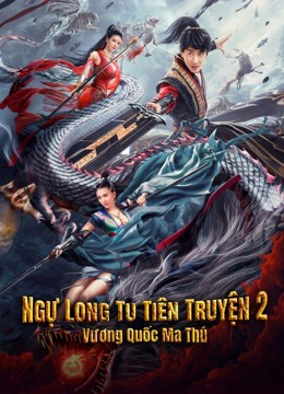 Poster Phim Ngự Long Tu Tiên Truyện 2: Vương Quốc Ma Thú (Dragon Sword：Outlander)
