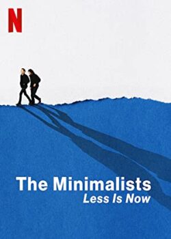 Xem Phim Người Tối Giản: Bây Giờ Ít Hơn (The Minimalists: Less Is Now)