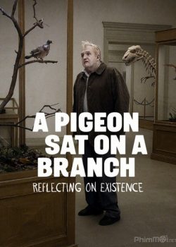 Poster Phim Nhìn Cuộc Đời Qua Đôi Mắt Chim Câu (A Pigeon Sat on a Branch Reflecting on Existence)