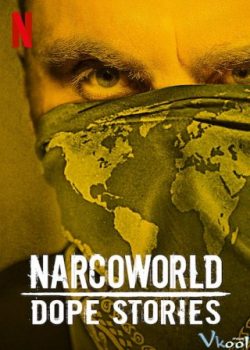 Xem Phim Những Câu Chuyện Về Thế Giới Thuốc Phiện Phần 1 (Narcoworld: Dope Stories Season 1)