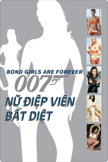 Xem Phim Nữ Điệp Viên Bất Diệt (Bond Girls Are Forever (2012))
