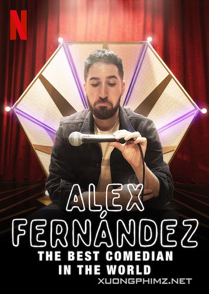 Xem Phim Alex Fernández: Diễn Viên Hài Xuất Sắc Nhất Thế Giới (Alex Fernández: The Best Comedian In The World)