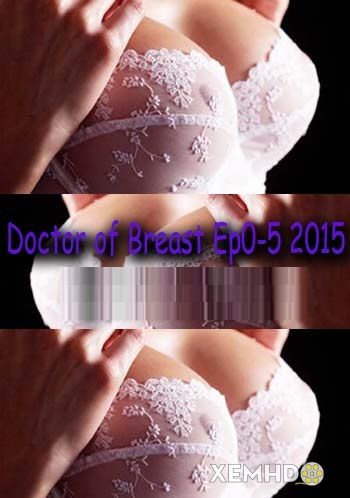Xem Phim Bác Sĩ Tại Nhà Ep. 4 (Doctor Of Breast Ep. 4)