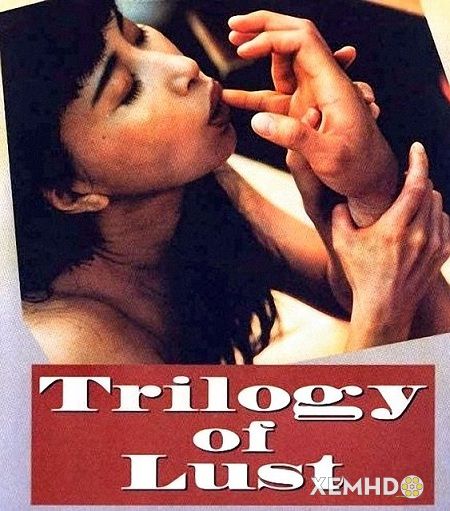 Xem Phim Bộ Ba Dục Vọng (Trilogy Of Lust)