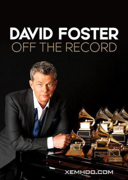 Xem Phim Đằng Sau Những Bản Hit (David Foster: Off The Record)