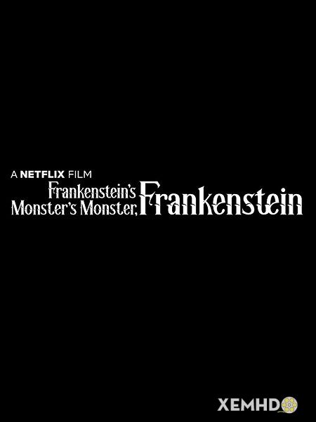 Xem Phim Frankenstein, Quái Vật Của Quái Vật Của Frankenstein (Frankenstein Monster Monster, Frankenstein)