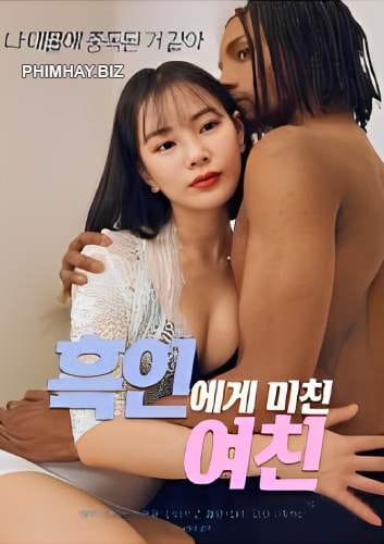 Poster Phim Gái Dâm Thích Trai Tây (My Girlfriend Is Crazy About Black Guy)