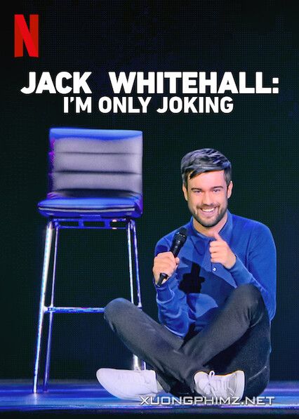 Xem Phim Jack Whitehall: Tôi Chỉ Đùa Thôi (Jack Whitehall: Im Only Joking)