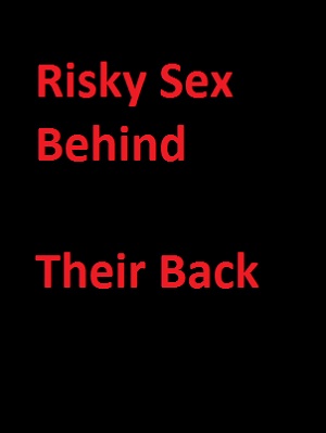 Xem Phim Những Cảnh Quan Hệ Lén Lút (Risky Sex Behind Their Back)